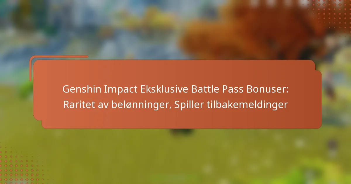 Genshin Impact Eksklusive Battle Pass Bonuser: Raritet av belønninger, Spiller tilbakemeldinger