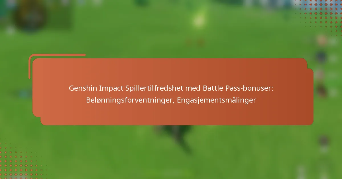 Genshin Impact Spillertilfredshet med Battle Pass-bonuser: Belønningsforventninger, Engasjementsmålinger