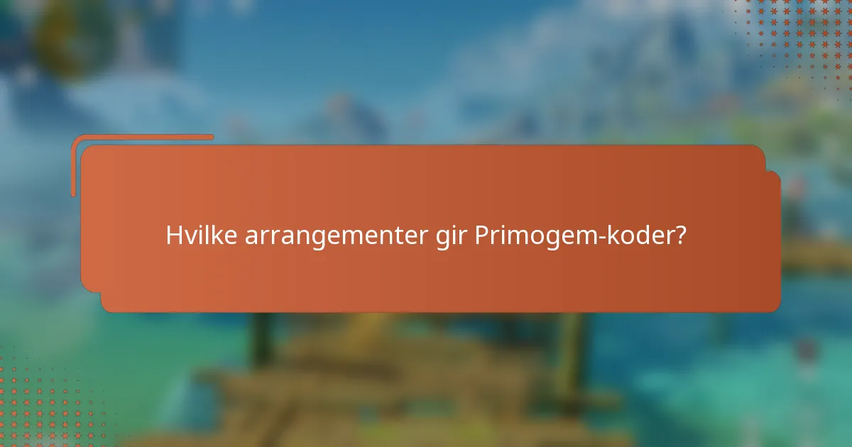 Hvilke arrangementer gir Primogem-koder?