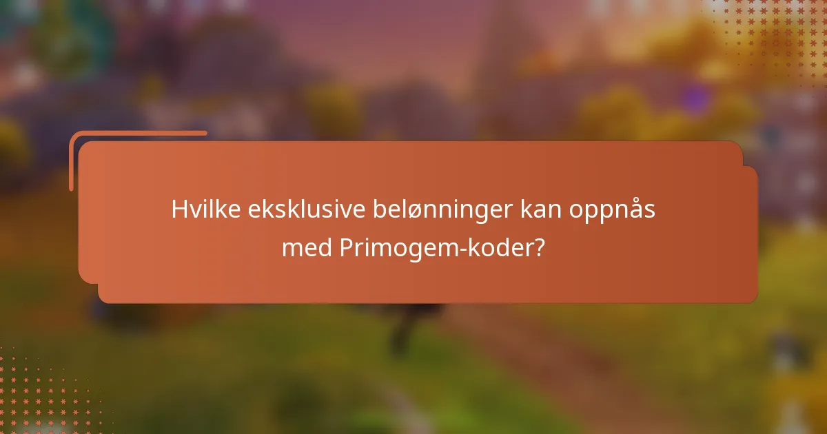 Hvilke eksklusive belønninger kan oppnås med Primogem-koder?
