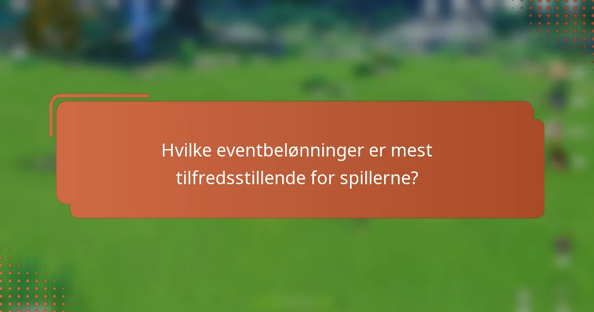 Hvilke eventbelønninger er mest tilfredsstillende for spillerne?