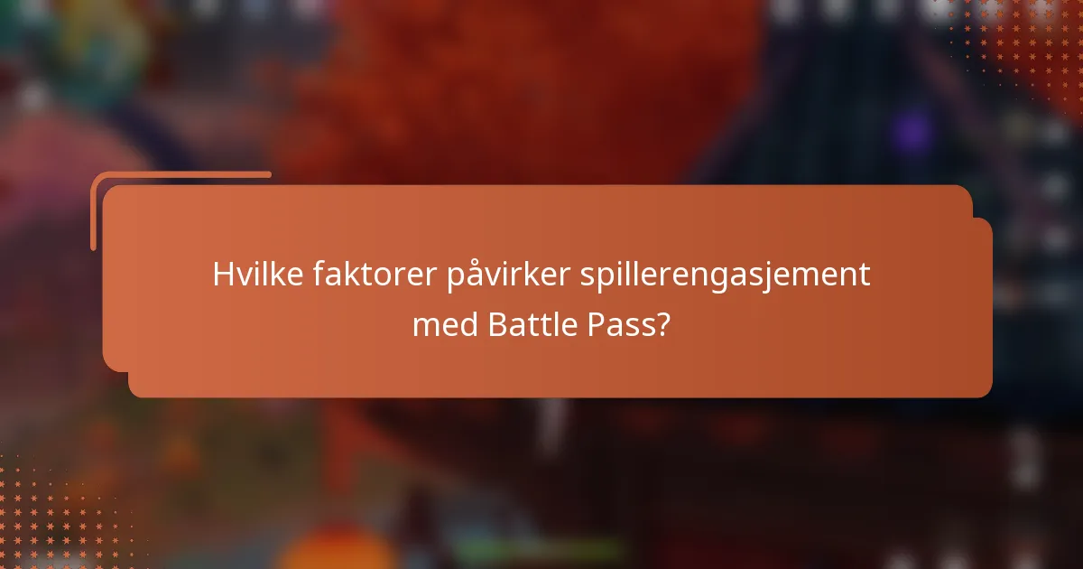 Hvilke faktorer påvirker spillerengasjement med Battle Pass?
