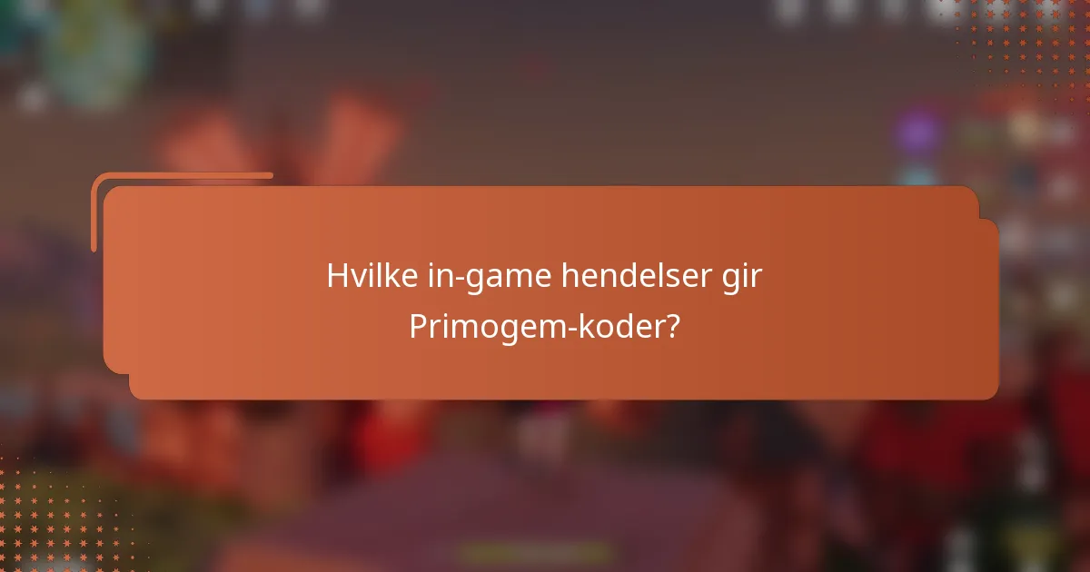 Hvilke in-game hendelser gir Primogem-koder?
