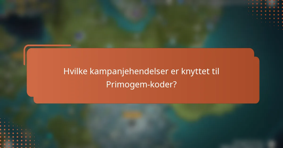 Hvilke kampanjehendelser er knyttet til Primogem-koder?