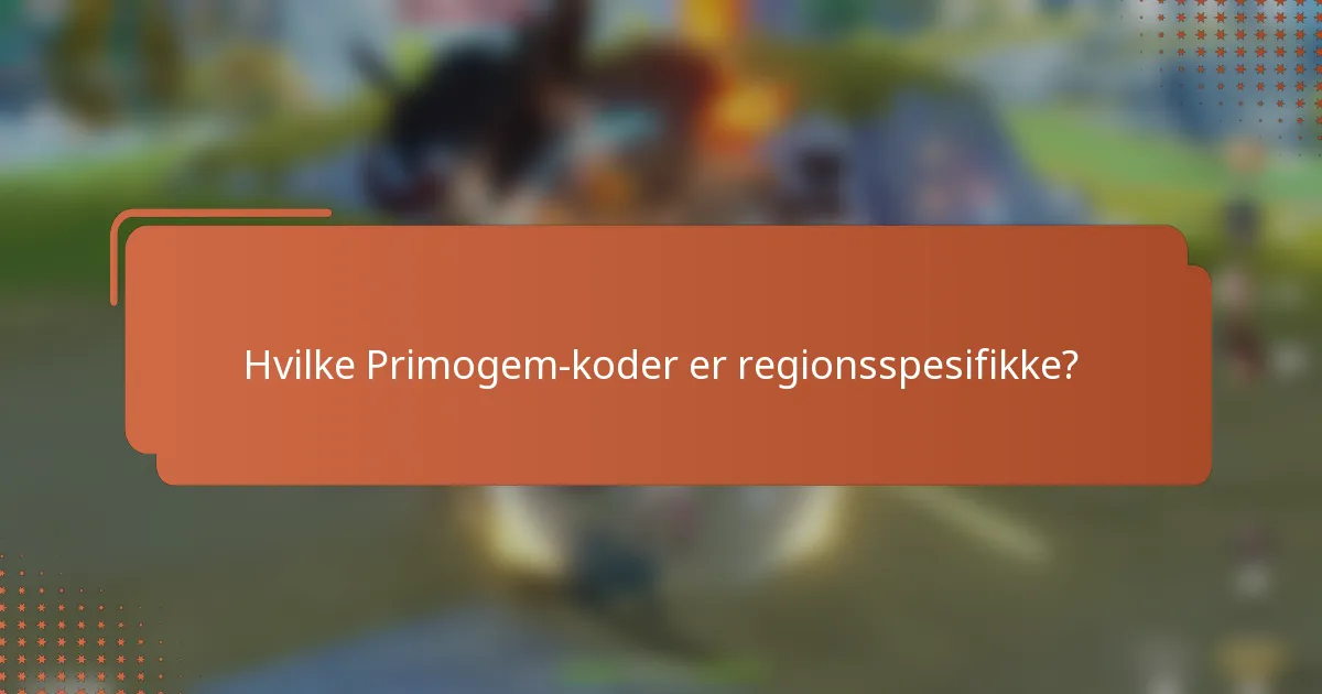 Hvilke Primogem-koder er regionsspesifikke?