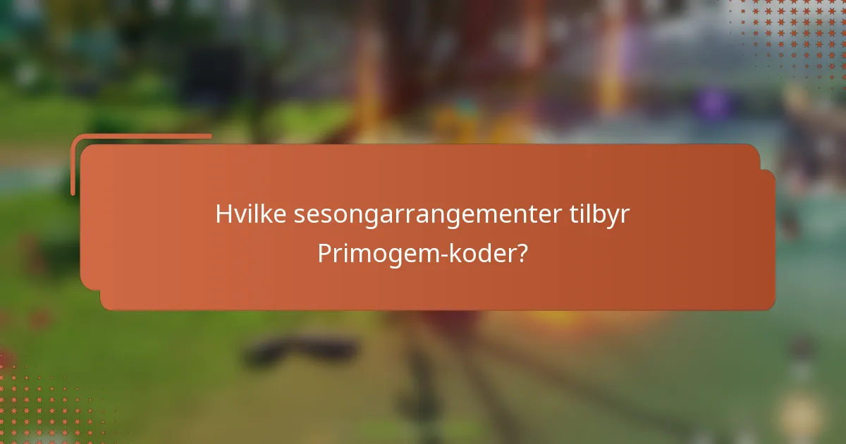 Hvilke sesongarrangementer tilbyr Primogem-koder?