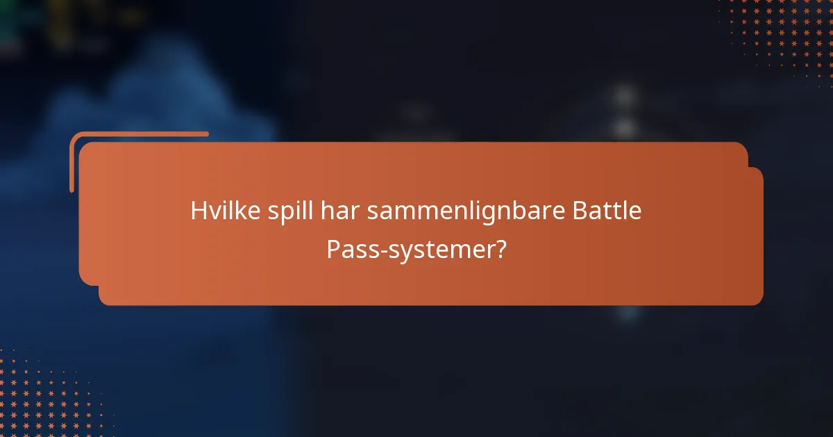 Hvilke spill har sammenlignbare Battle Pass-systemer?