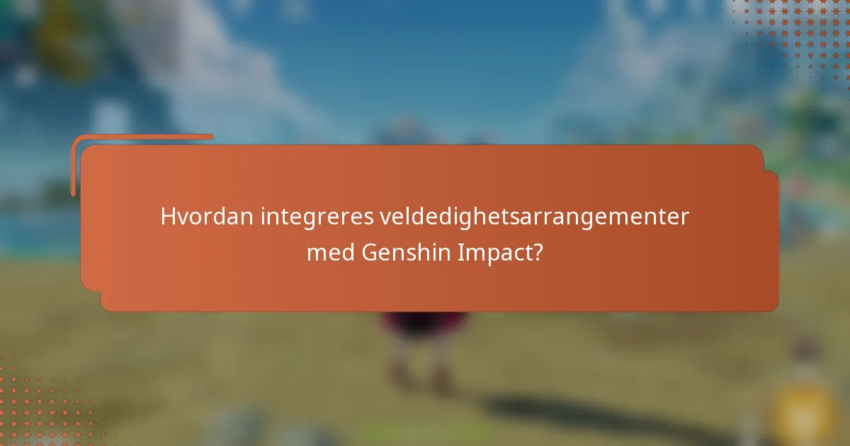 Hvordan integreres veldedighetsarrangementer med Genshin Impact?