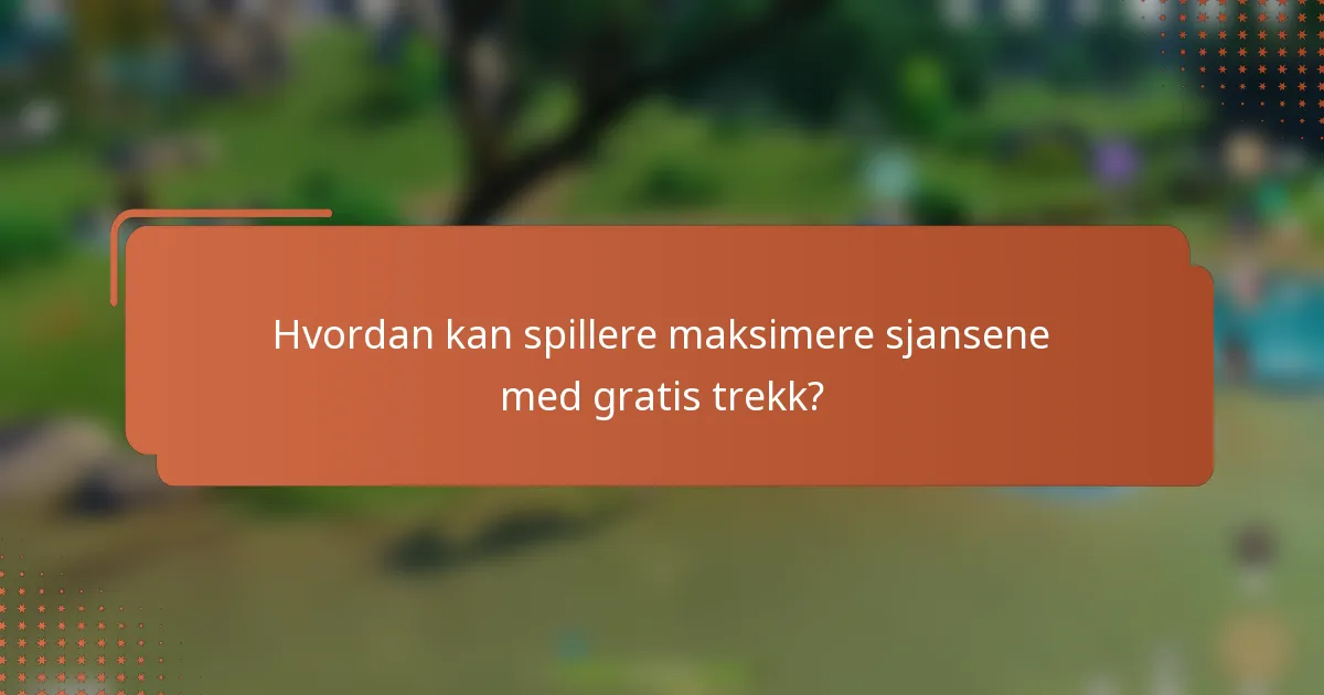 Hvordan kan spillere maksimere sjansene med gratis trekk?