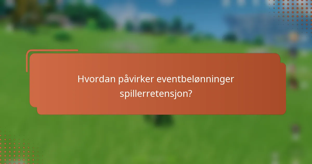 Hvordan påvirker eventbelønninger spillerretensjon?