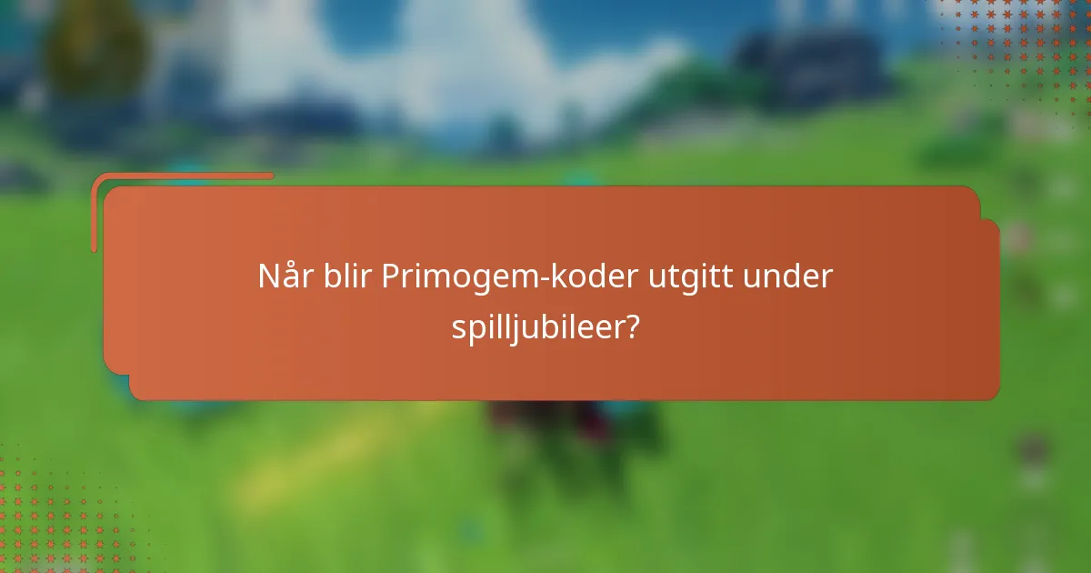 Når blir Primogem-koder utgitt under spilljubileer?